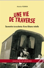 Une Vie De Traverse ; Souvenirs Truculents D'Une Gitane Rebelle