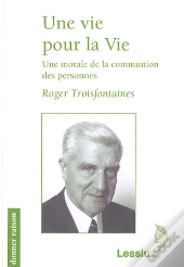 Une Vie Pour La Vie ; Une Morale De La Communion Des Personnes