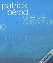 Une Vie Suspendue - 25 Ans De Parapente