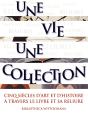 Une Vie, Une Collection ; Cinq Siècles D'Art Et D'Histoire À Travers Le Livre Et Sa Reliure - Preview