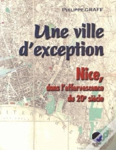 Une Ville D'Exception - Nice, Dans L'Effervescence Du 20e Siecle