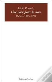 Une Voix Pour Le Noir ; Poesies 1985-1999