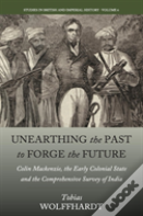 Unearthing The Past To Forge The Future