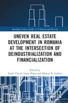 Uneven Real Estate Development In Romania At The Intersection Of Deindustrialization And Financialization