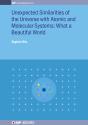 Unexpected Similarities Of The Universe With Atomic And Molecular Systems: What A Beautiful World - Preview