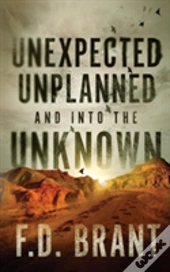 Unexpected Unplanned And Into The Unknown