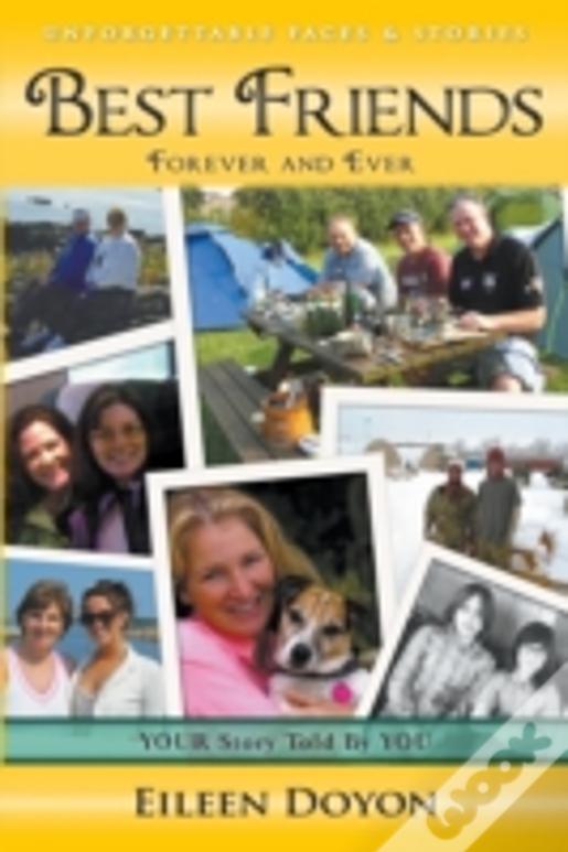 Unforgettable Faces & Stories: Best Friends: Forever And Ever