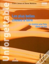Unforgettable. Les Plus Belles Choses A Faire Au Moins Une Fois Dans Sa Vie