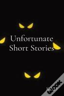 Unfortunate Short Stories