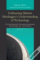 Unframing Martin Heideggerâ€™S Understanding Of Technology