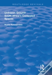 Unfrozen Ground: South Africa'S Contested Spaces