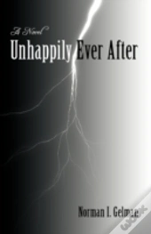 Unhappily Ever After: A Novel