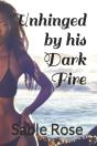 Unhinged By His Dark Fire - Preview