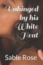 Unhinged By His White Heat - Preview