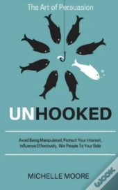 Unhooked: Avoid Being Manipulated, Prote