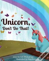 Unicorn, Don'T Do That!