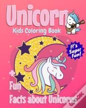Unicorn Kids Coloring Book +Fun Facts About Unicorns
