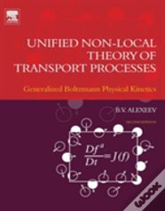 Unified Non-Local Theory Of Transport Processes