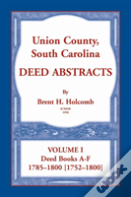 Union County, South Carolina Deed Abstracts, Volume I