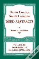 Union County, South Carolina, Deed Abstracts Volume Iii