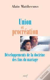 Union Et Procreation ; Developpements De La Doctrine Des Fins Du Mariage