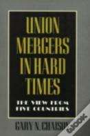 Union Mergers In Hard Times