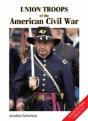 Union Troops Of The American Civil War - Preview
