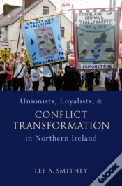 Capa do artigo Unionists, Loyalists, And Conflict Transformation In Northern Ireland