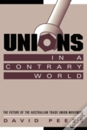Unions In A Contrary World