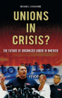Unions In Crisis? - Preview