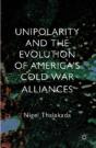 Unipolarity And The Evolution Of America'S Cold War Alliances - Preview
