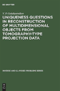 Uniqueness Questions In Reconstruction Of Multidimensional Objects From Tomography-Type Projection Data - Preview