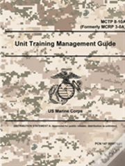 Unit Training Management Guide - Mctp 8-10a (Formerly Mcrp 3-0a)