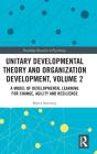 Unitary Developmental Theory And Organization Development, Volume 2 - Preview