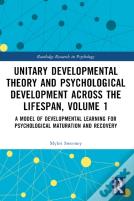 Unitary Developmental Theory And Psychological Development Across The Lifespan, Volume 1