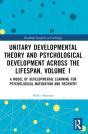Unitary Developmental Theory And Psychological Development Across The Lifespan, Volume 1 - Preview