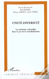 Unite-Diversite ; Les Identites Culturelles Dans Le Jeu De La Mondialisation