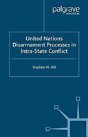 United Nations Disarmament Processes In Intra-State Conflict - Preview