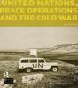 United Nations, Peace Operations And The Cold War - Preview