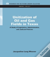 Unitization Of Oil And Gas Fields In Texas