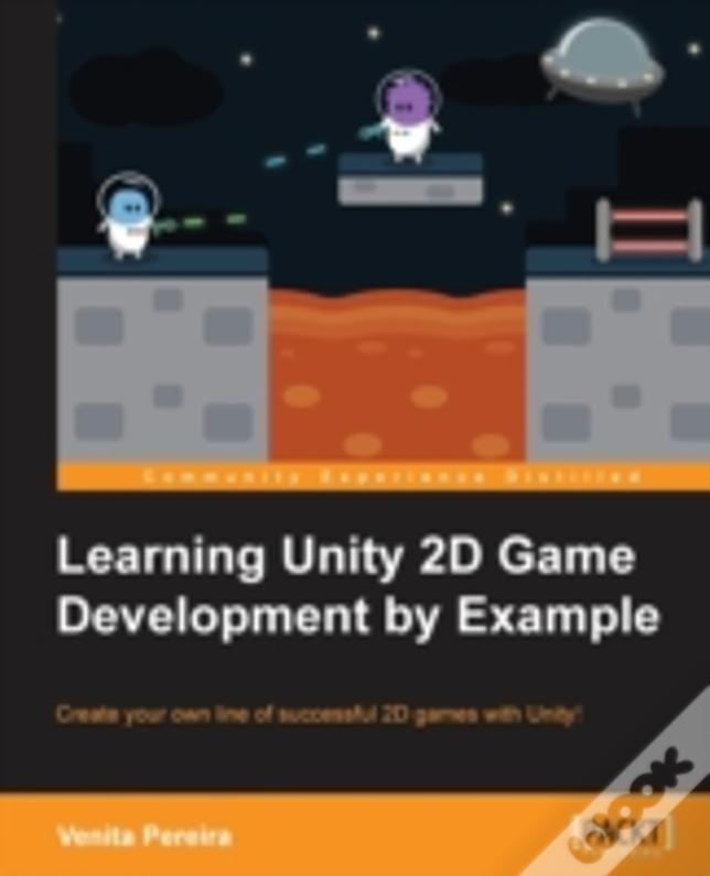 Unity 2d Game Development By Example Beginner'S Guide