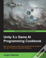 Unity 5.X Game Ai Programming Cookbook