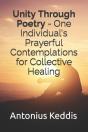 Unity Through Poetry - One Individual'S Prayerful Contemplations For Collective Healing - Preview