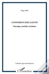 Univers D'Axel Gauvin ; Paysage, Societe, Ecriture
