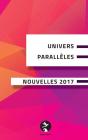 Univers Paralleles Nouvelles 2017 - Preview