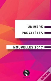 Univers Paralleles Nouvelles 2017