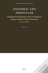 Universal And Particular-Ideological Developments In The Contemporary Chinese Confucian Revival Movement (2000-2020)