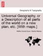 Universal Geography, Or A Description Of - Preview