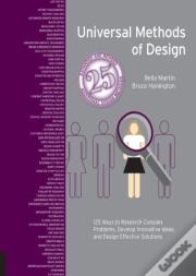Universal Methods Of Design Expanded And Revised Edition - 125 Ways To Research Complex Problems, Develop Innovative Ideas,