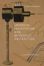Universal Prostitution And Modernist Abstraction - Preview